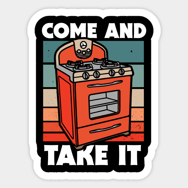 Retro Come and Take it // Funny Gas Stove Protest Sticker by Now Boarding